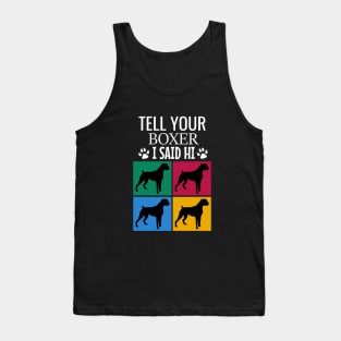 Tell your boxer I said hi Tank Top